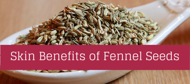 fennel seeds skin benefits health